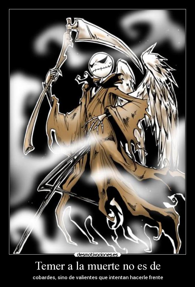 Temer a la muerte no es de -