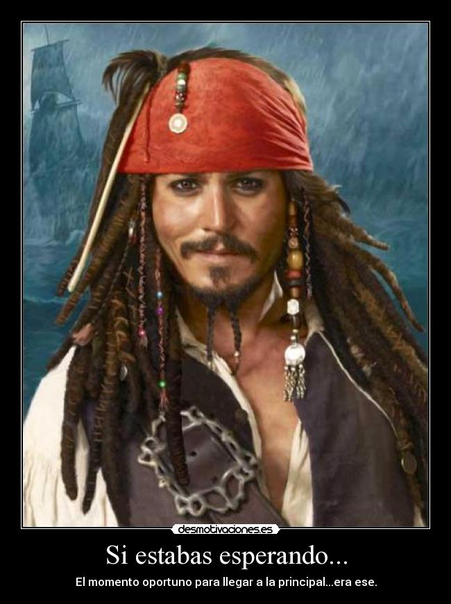 Si estabas esperando... - El momento oportuno para llegar a la principal...era ese.