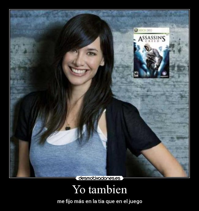 Yo tambien - me fijo más en la tia que en el juego