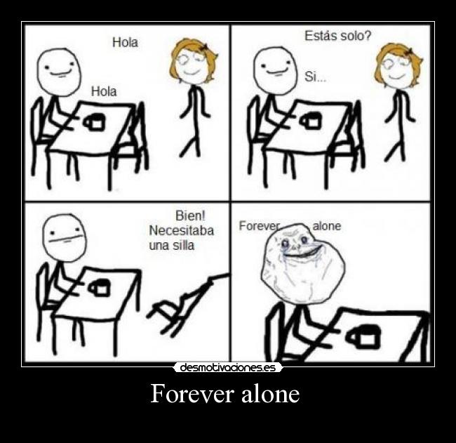 Forever alone  - 