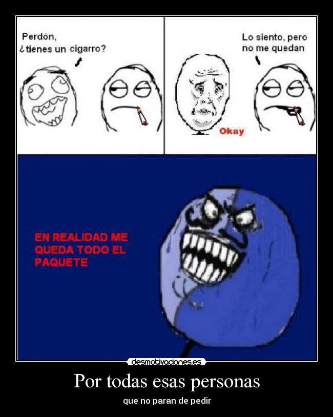Por todas esas personas - que no paran de pedir