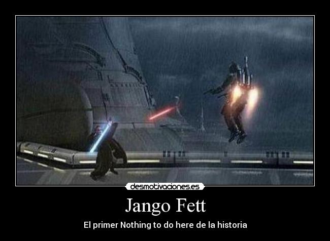 Jango Fett - El primer Nothing to do here de la historia