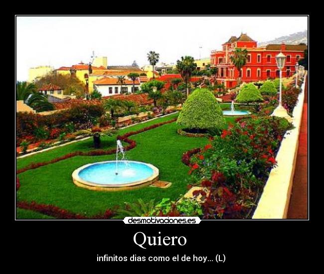 Quiero  - infinitos dias como el de hoy... (L) 