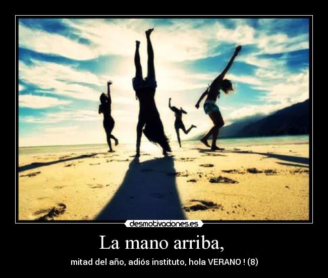 La mano arriba, -