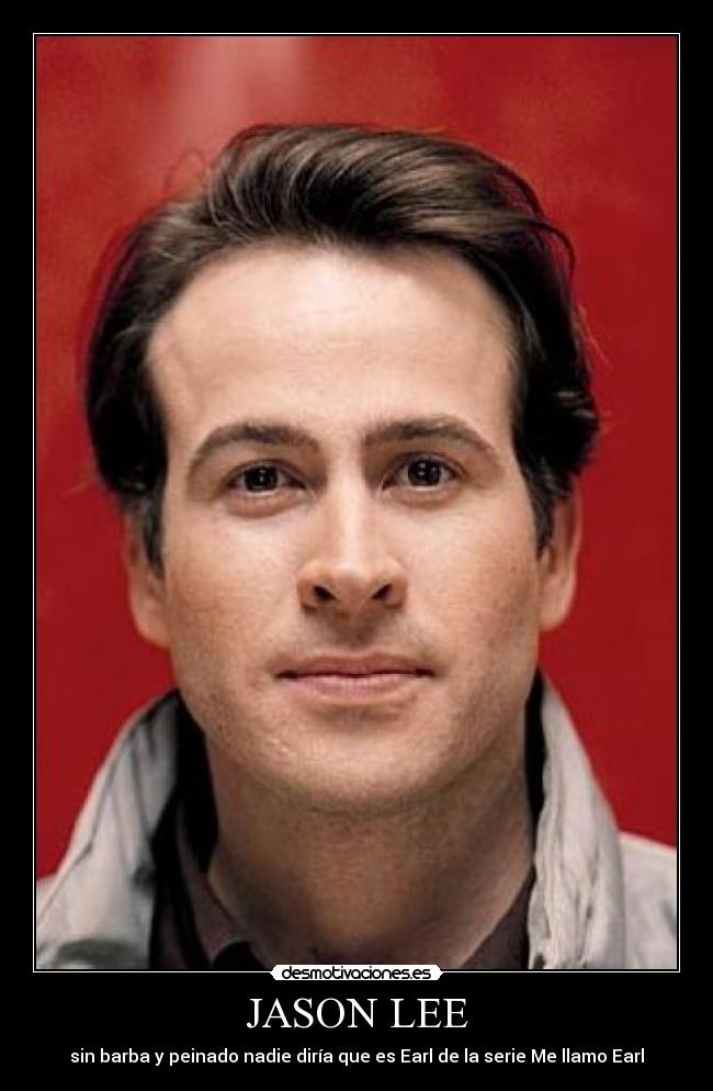 JASON LEE - sin barba y peinado nadie diría que es Earl de la serie Me llamo Earl