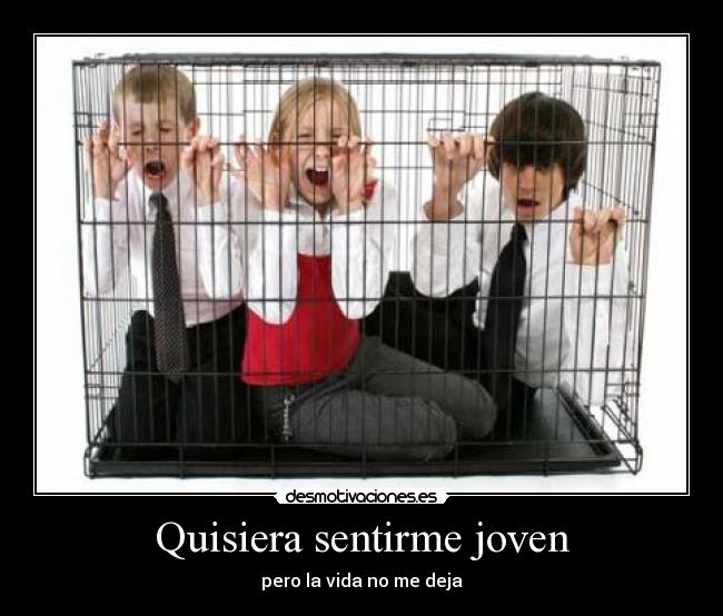 Quisiera sentirme joven -