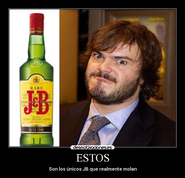 ESTOS - Son los únicos JB que realmente molan