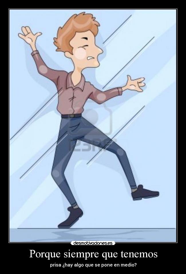 Porque siempre que tenemos -