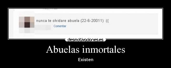 Abuelas inmortales - Existen