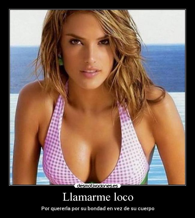 Llamarme loco -