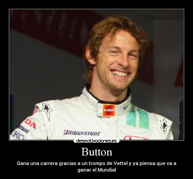 Button - Gana una carrera gracias a un trompo de Vettel y ya piensa que va a
ganar el Mundial
