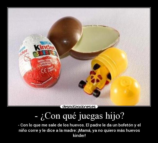 - ¿Con qué juegas hijo? - 