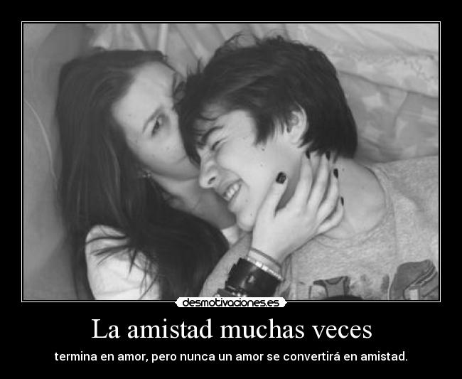 La amistad muchas veces -