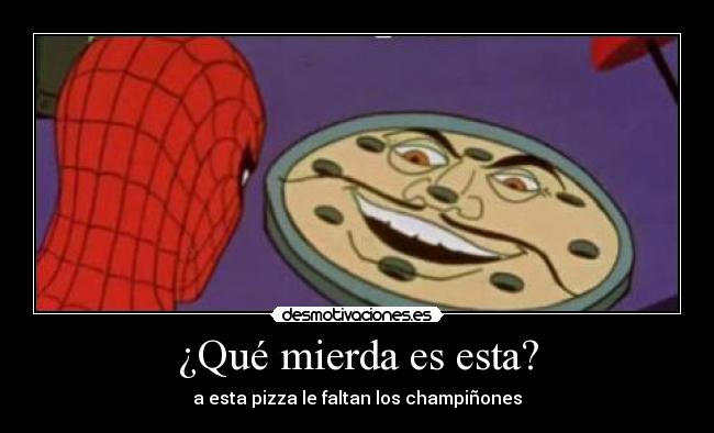 ¿Qué mierda es esta? -