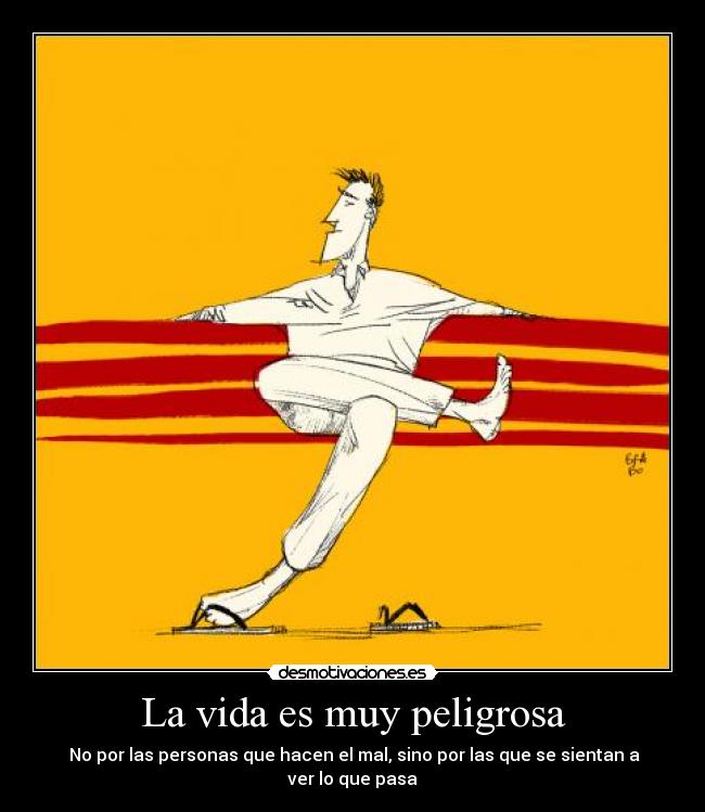 La vida es muy peligrosa - 