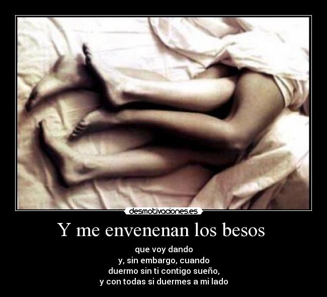 Y me envenenan los besos  - 