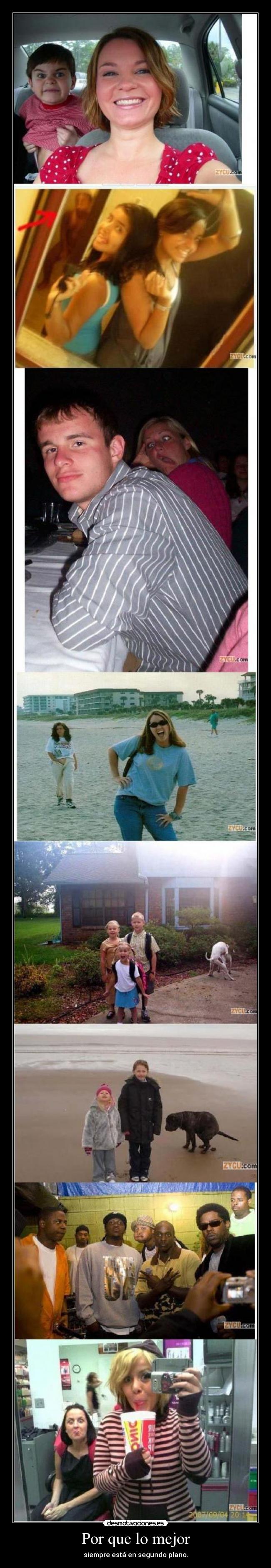 Por que lo mejor - siempre está en segundo plano.