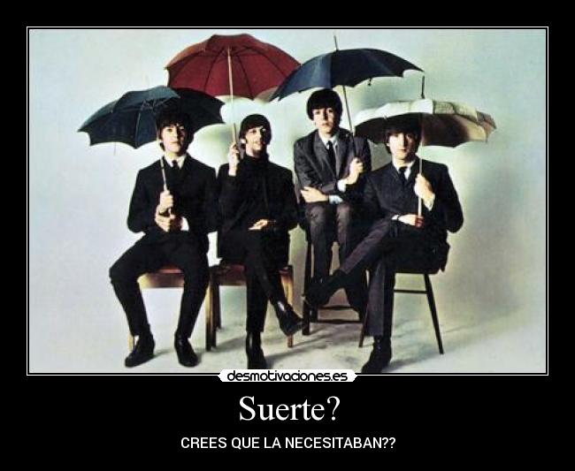 Suerte? - CREES QUE LA NECESITABAN??