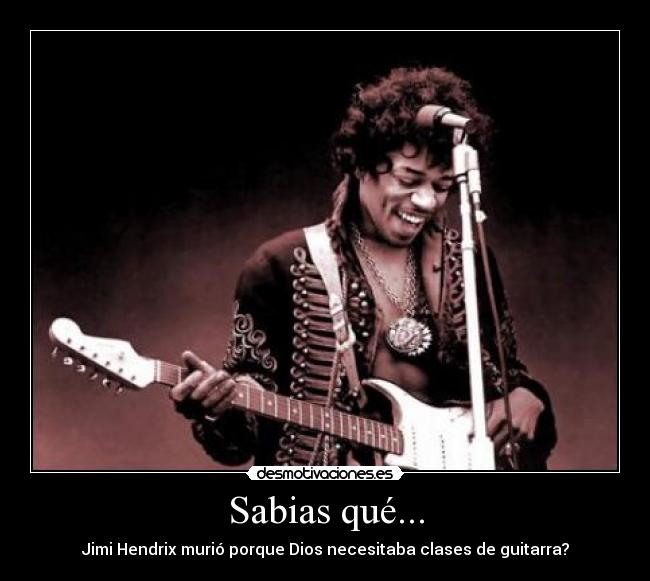 Sabias qué... - Jimi Hendrix murió porque Dios necesitaba clases de guitarra?