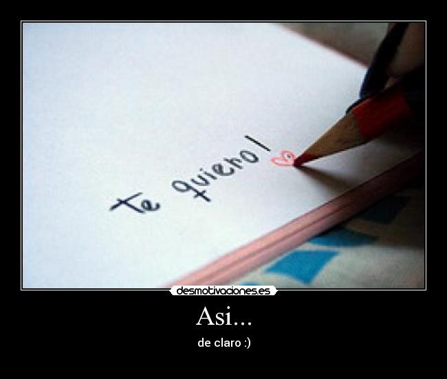 Asi... - de claro :)