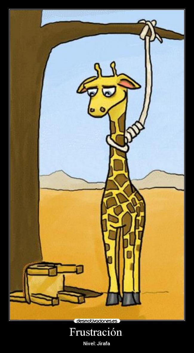 Frustración - Nivel: Jirafa