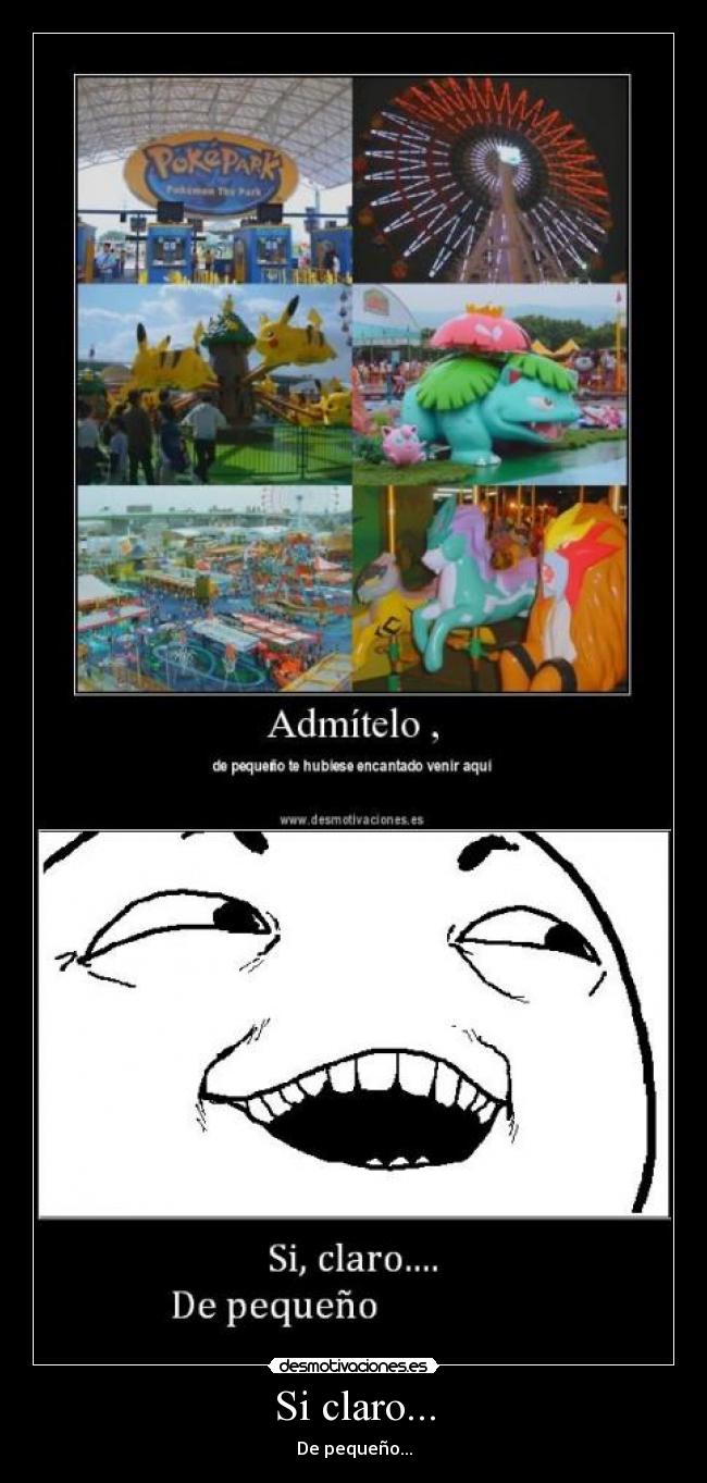 Si claro... - De pequeño...