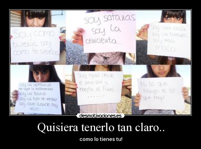 Quisiera tenerlo tan claro.. -