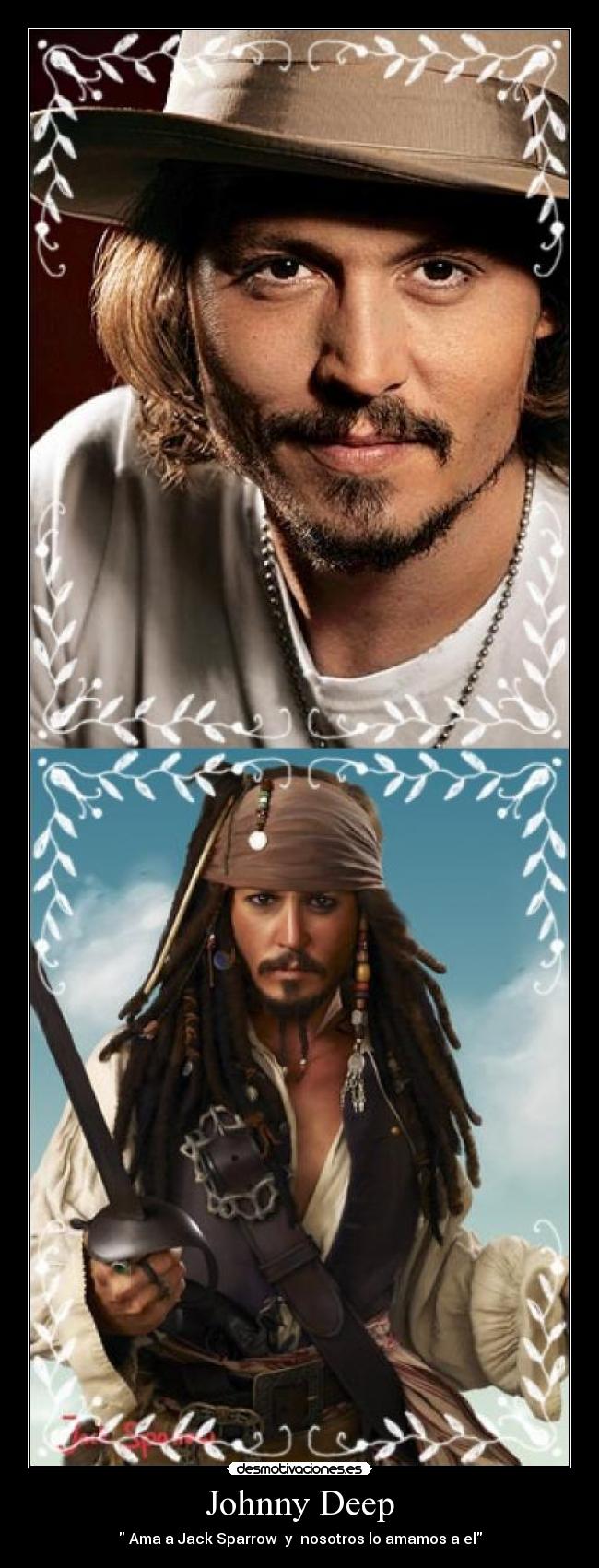 Johnny Deep - Ama a Jack Sparrow y nosotros lo amamos a el