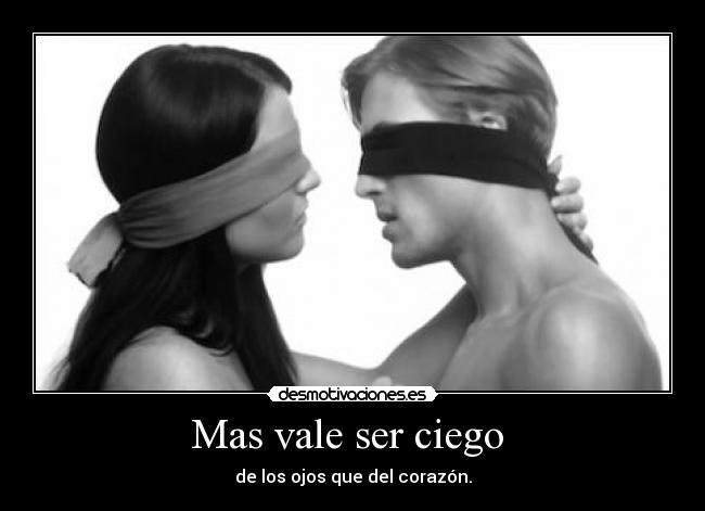 Mas vale ser ciego  - 