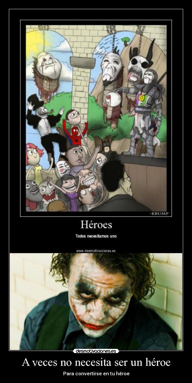 carteles veces necesita ser heroe para convertirse heroe joker batman heath ledger desmotivaciones