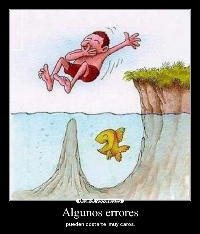 Algunos errores - pueden costarte muy caros.