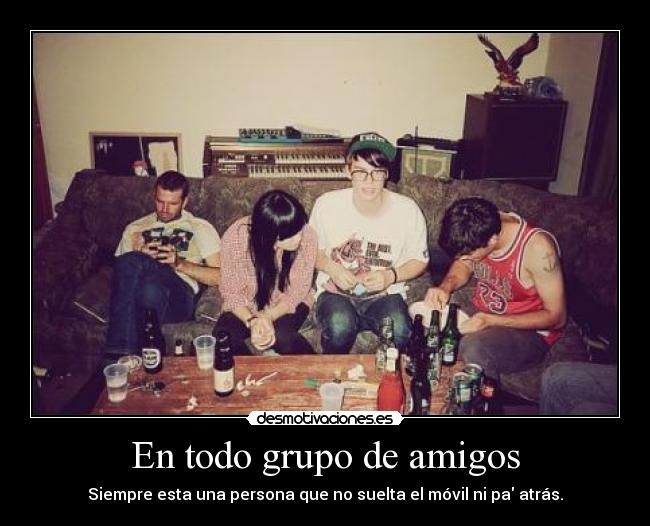 En todo grupo de amigos -