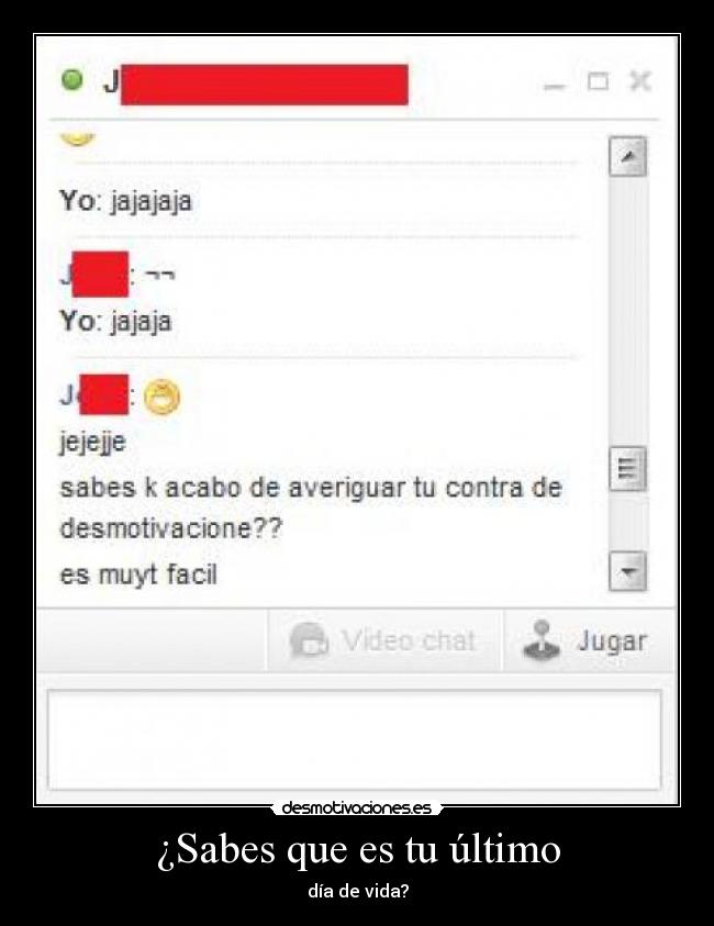 ¿Sabes que es tu último -