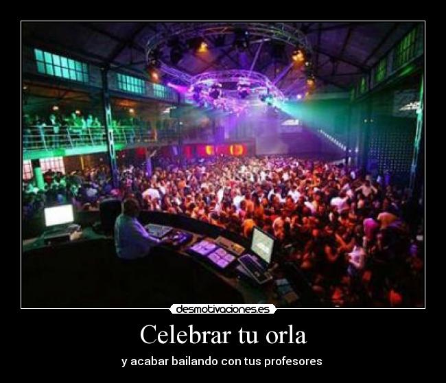 Celebrar tu orla - y acabar bailando con tus profesores