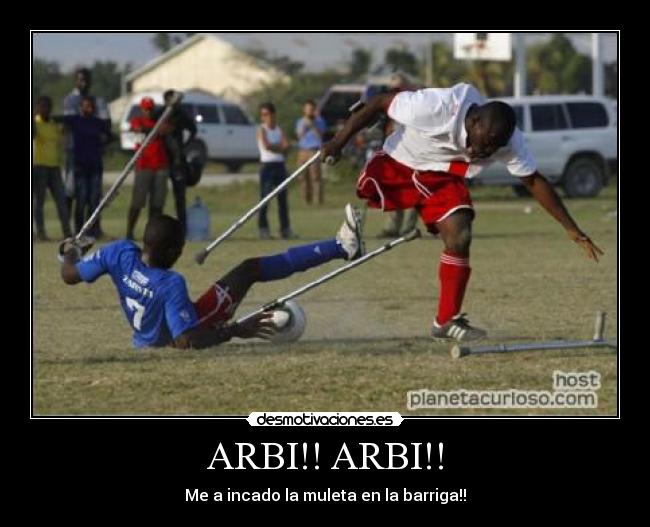 ARBI!! ARBI!! - Me a incado la muleta en la barriga!!