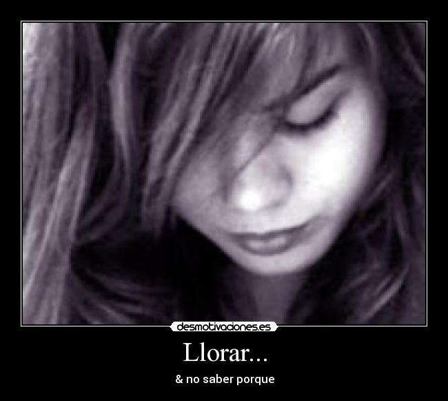 Llorar... -