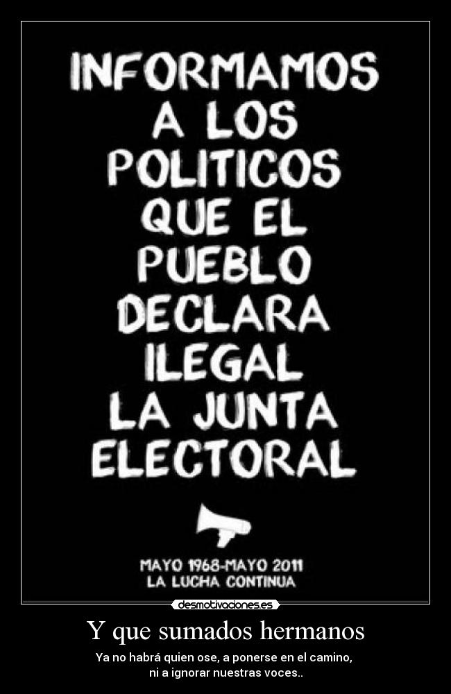 Y que sumados hermanos - Ya no habrá quien ose, a ponerse en el camino,
ni a ignorar nuestras voces..