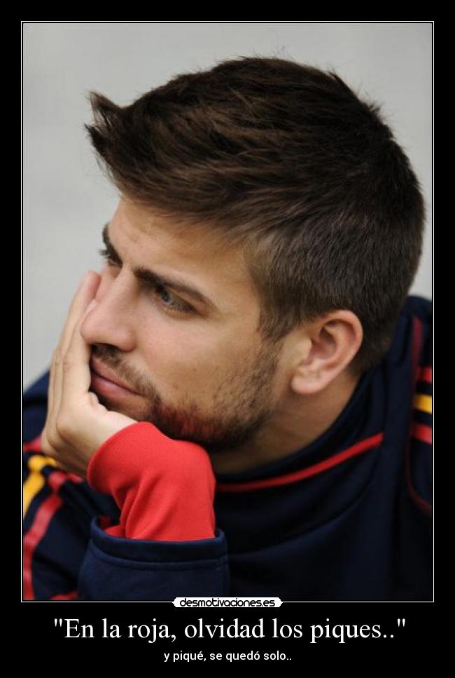 En la roja, olvidad los piques.. -