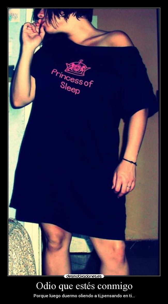 Odio que estés conmigo -