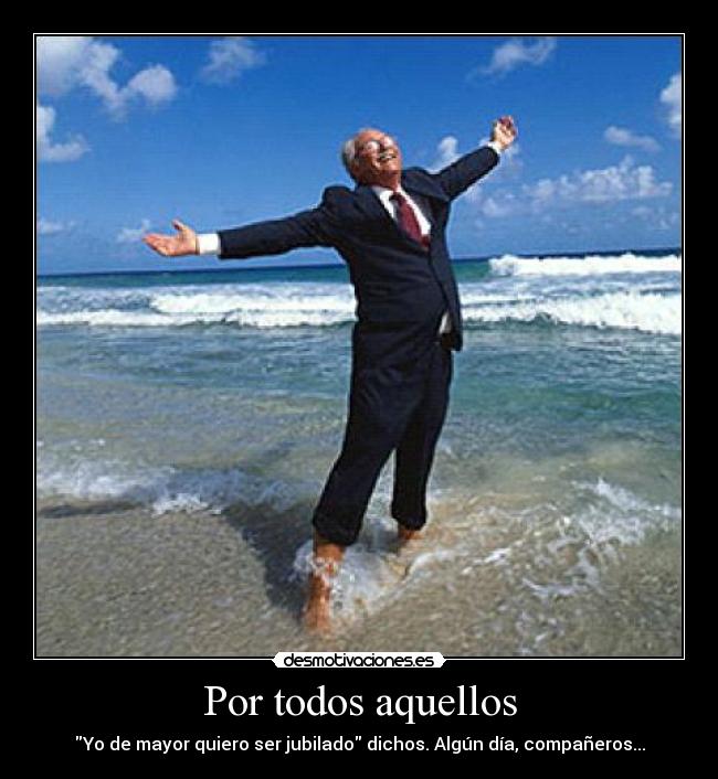 Imagenes Y Frases Para Jubilados | im 225 genes y carteles de jubilados desmotivaciones Imagenes Y Frases Para Jubilados | im 225 genes y carteles de jubilados desmotivaciones
