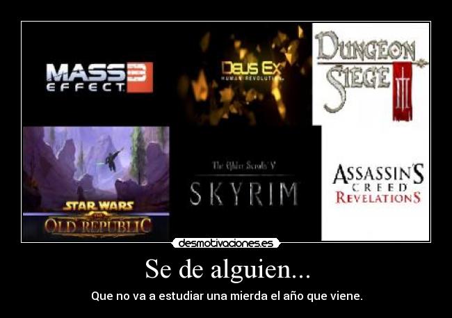 Se de alguien... - Que no va a estudiar una mierda el año que viene.