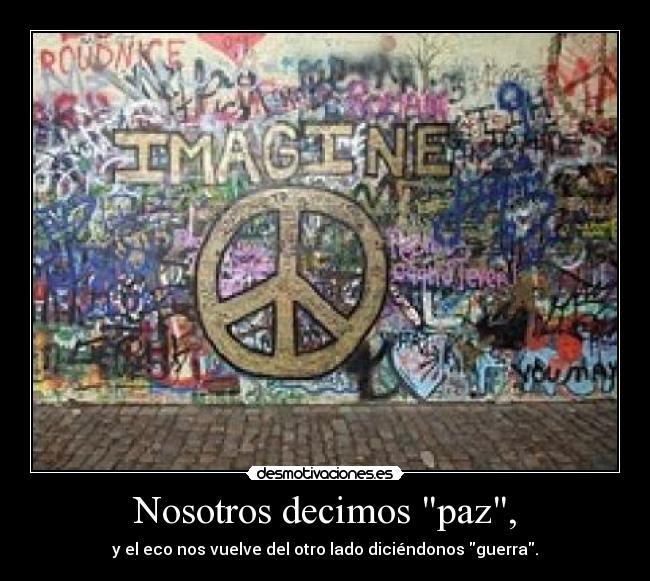 Nosotros decimos paz, -