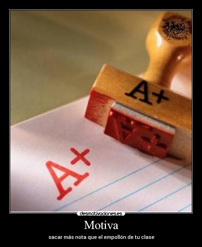 Motiva - sacar más nota que el empollón de tu clase