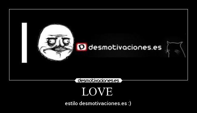 LOVE - estilo desmotivaciones.es :)
