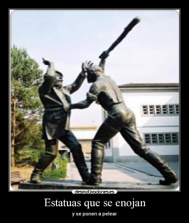 Estatuas que se enojan - 