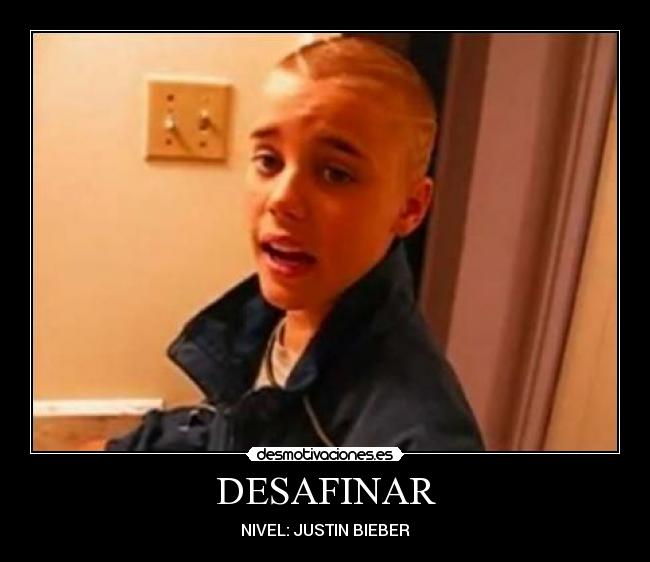 DESAFINAR - NIVEL: JUSTIN BIEBER
