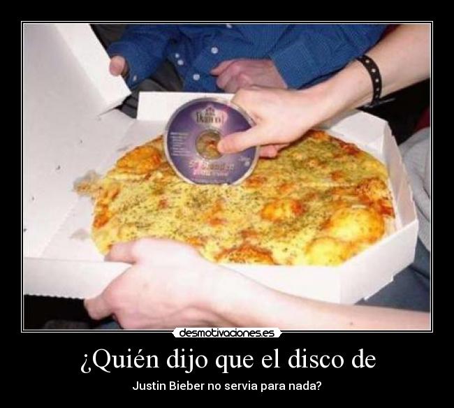 carteles disco justin pizza desmotivaciones