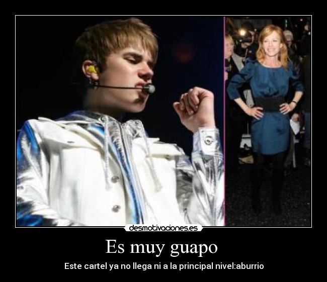Es muy guapo -