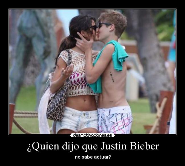 ¿Quien dijo que Justin Bieber - no sabe actuar?