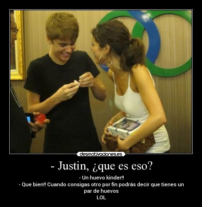 - Justin, ¿que es eso? - 